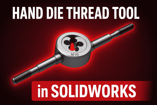 在SolidWorks中使用手动螺纹工具装配 _ CAD设计教程