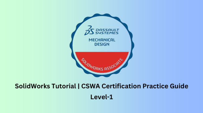 SolidWorks CSWA证书练习模型 _ 第1级